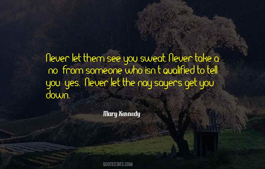 Never Let Them See You Sweat Quotes #637416