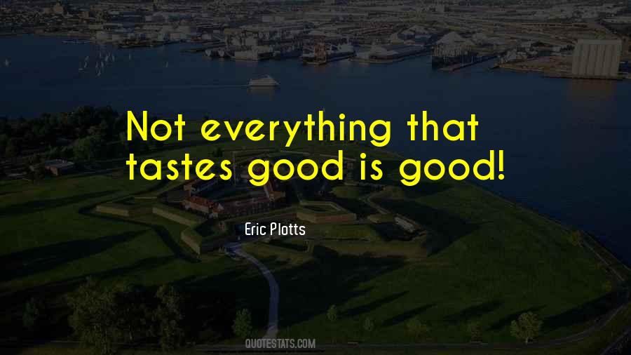 Good Tastes Quotes #1265200