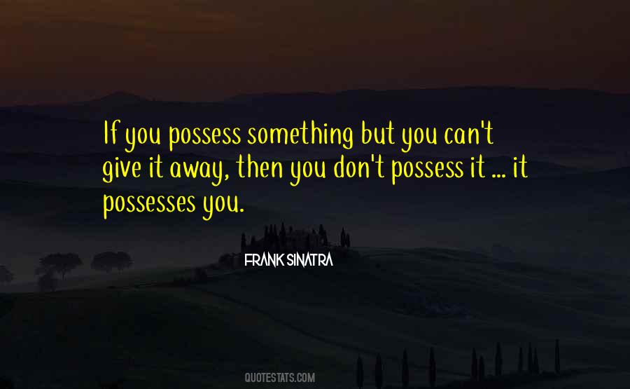 You Possess Quotes #152709