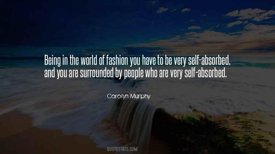 People Are Self Absorbed Quotes #1806963