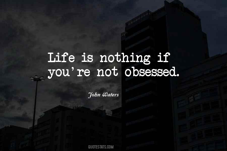 Life Is Nothing Quotes #103992