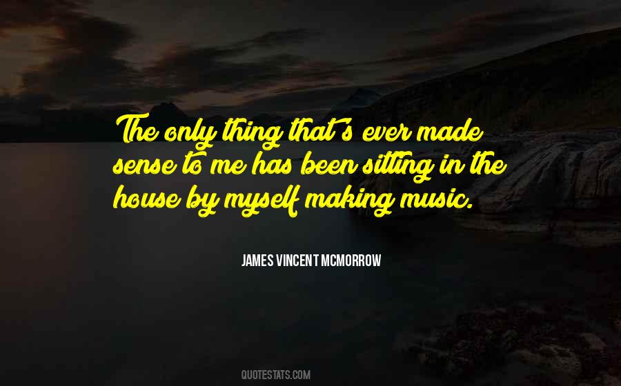 Quotes About Making Your Own Music #26724