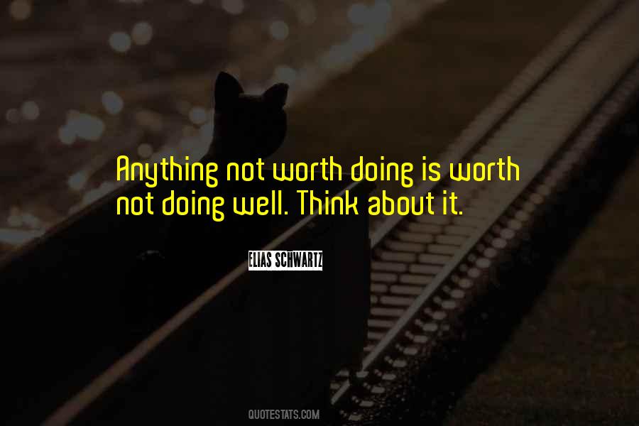 Worth Doing Well Quotes #1795552