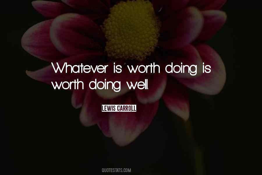 Worth Doing Well Quotes #734867