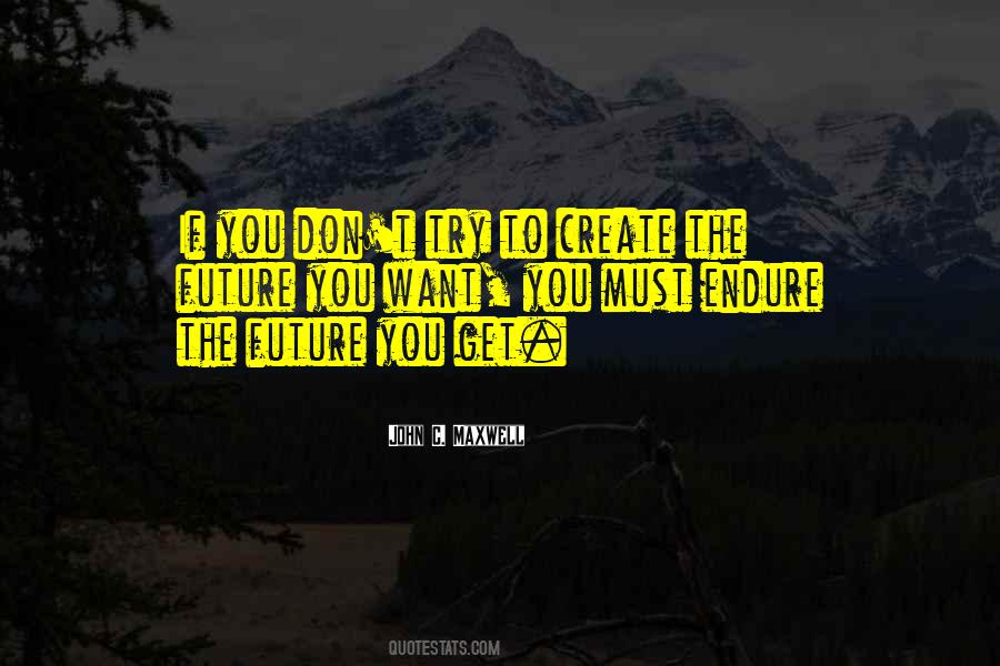 Create You Future Quotes #966876