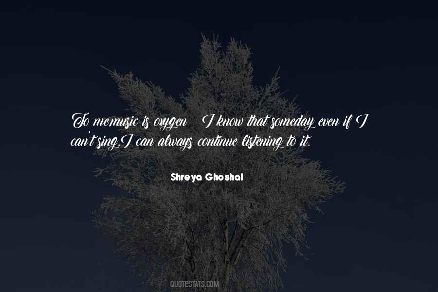 Ghoshal Shreya Quotes #676133