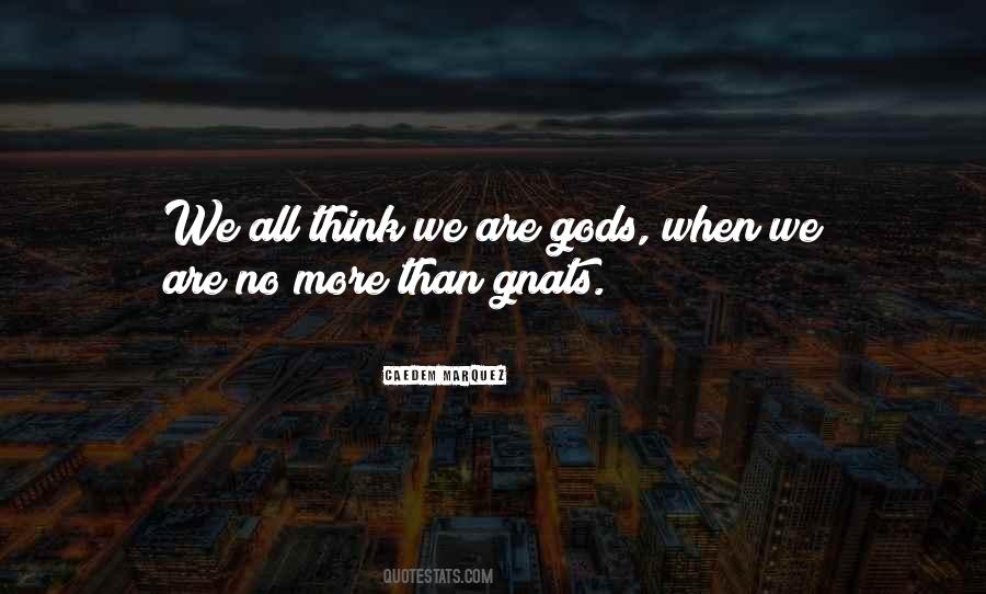 We Are Gods Quotes #1132399