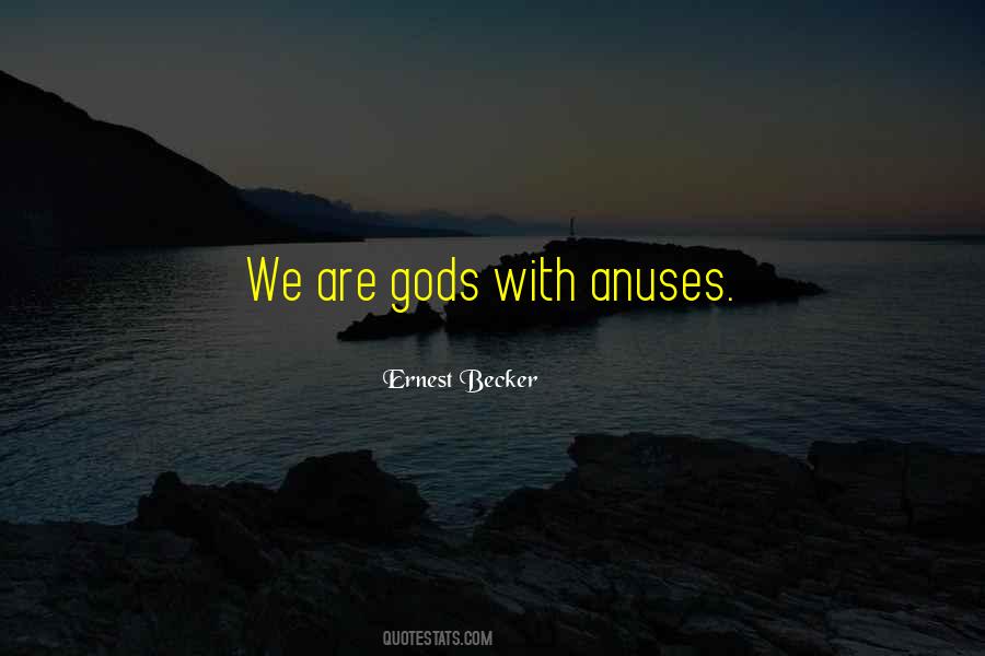 We Are Gods Quotes #1624372