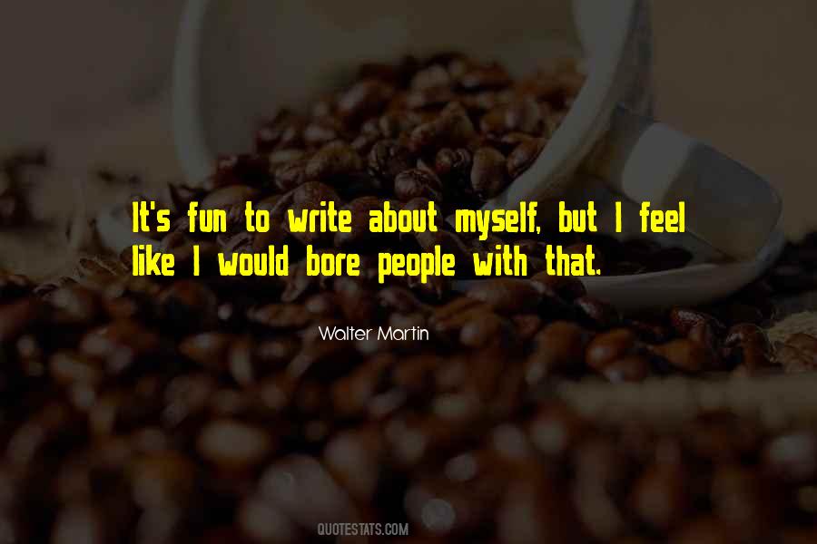 Write About Myself Quotes #1457188
