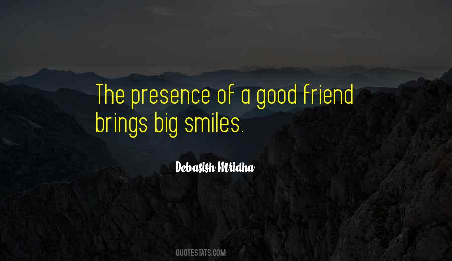 Presence Of A Good Friend Quotes #505628