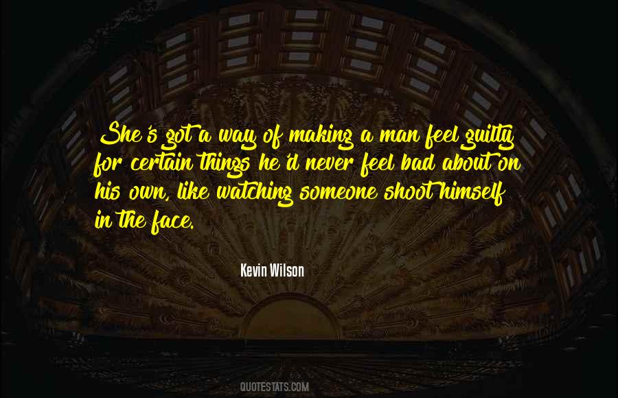 Quotes About Making Someone Feel Guilty #248717