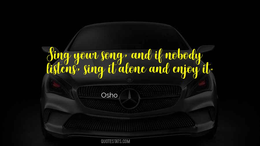 Enjoy Your Song Quotes #1217099