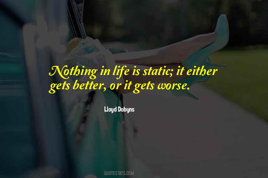 Life Is Not Static Quotes #1535473