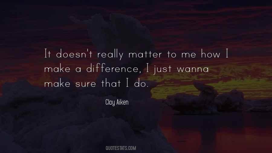 Matter To Quotes #1107348