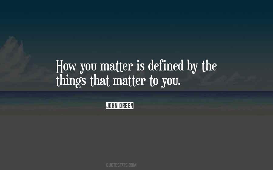 Matter To Quotes #1394510