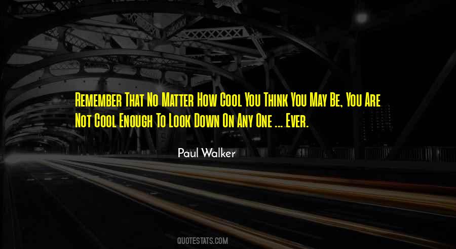 No One May Remember You Quotes #1456002