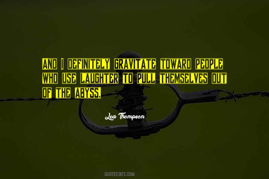 People Gravitate Quotes #1723477