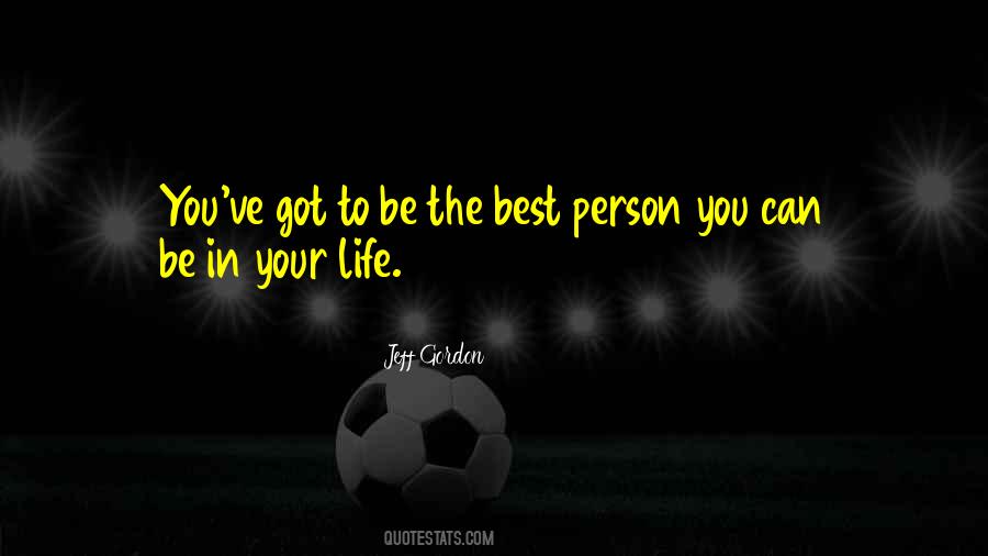 Best Person You Can Be Quotes #331872
