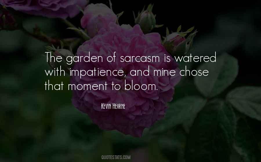 Bloom In Your Garden Quotes #781287
