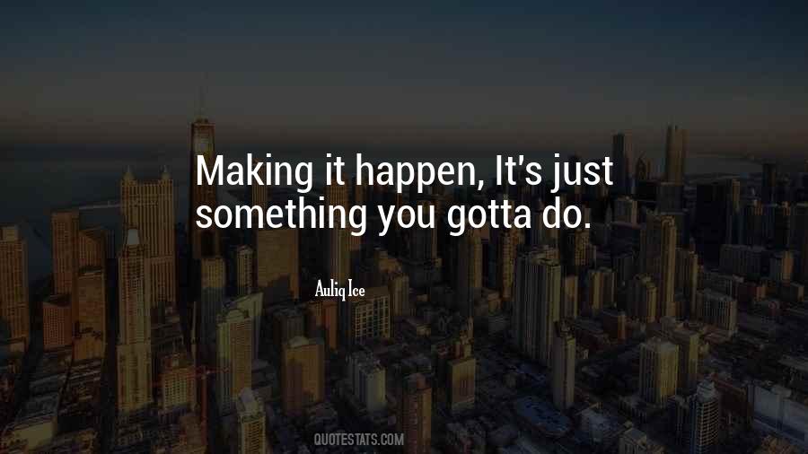 Quotes About Making It Happen #1752723