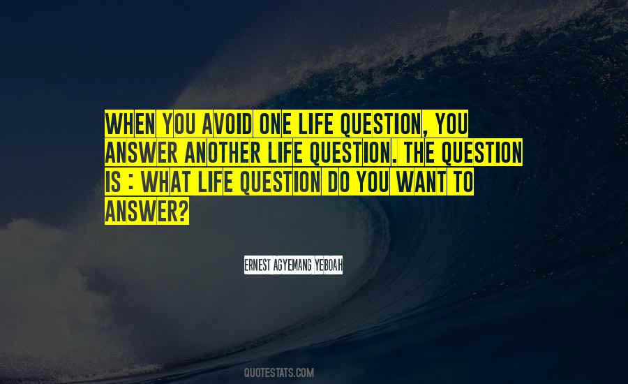 Life Question Quotes #663861