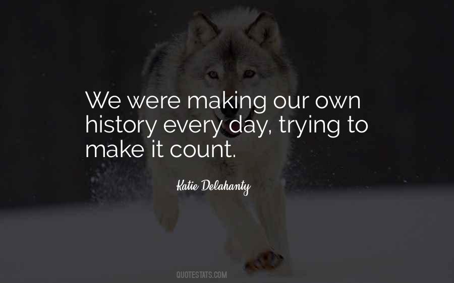 Quotes About Making Each Day Count #1073065