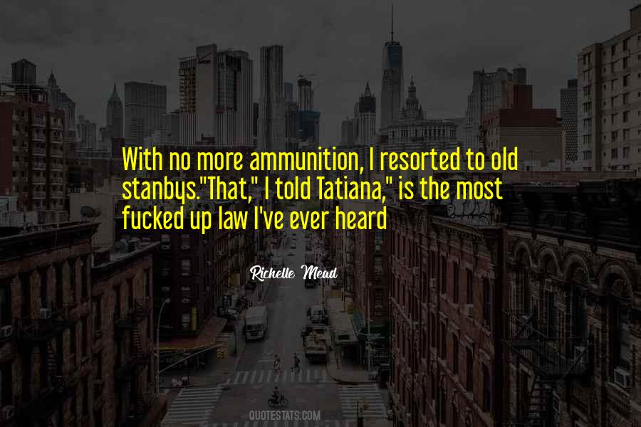 Ammunition Is Quotes #357013