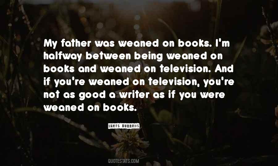Weaned Or Weaned Quotes #605414