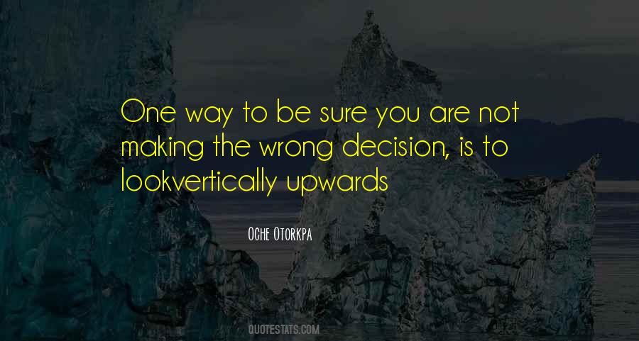 Quotes About Making A Wrong Decision #1520496