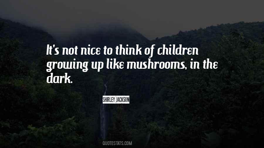 Like Mushrooms Quotes #245076