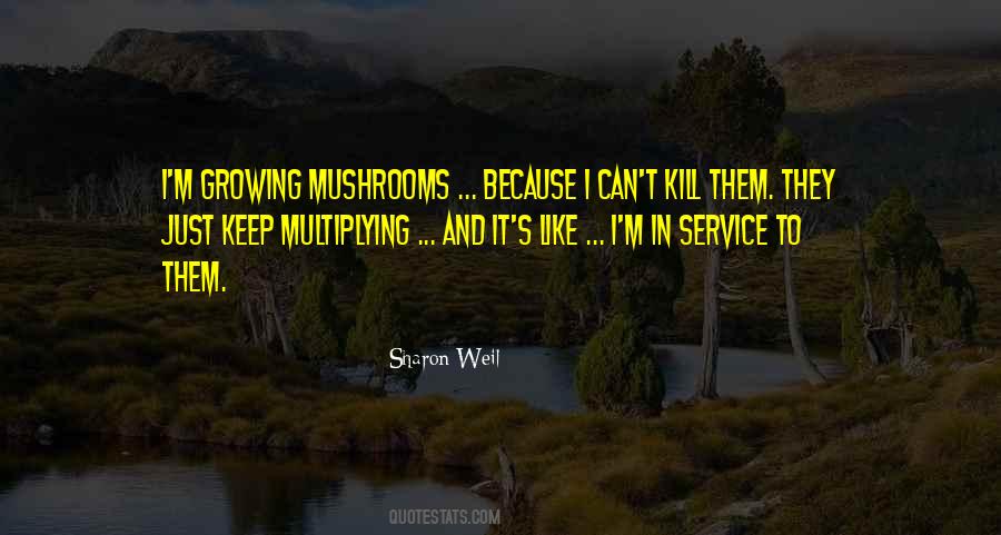 Like Mushrooms Quotes #658417