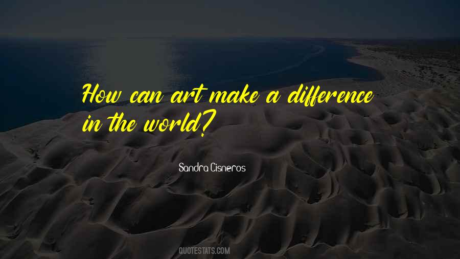 Quotes About Making A Difference In The World #1451774