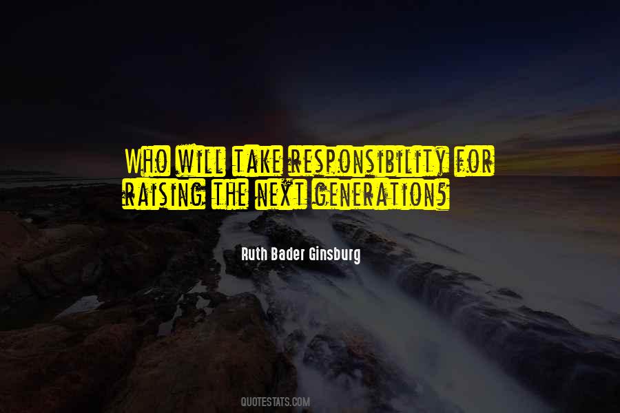 Ruth Bader Ginsburg Next Generation Quotes #747810