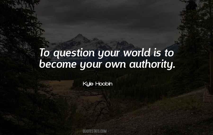 Question Authority Quotes #1142216