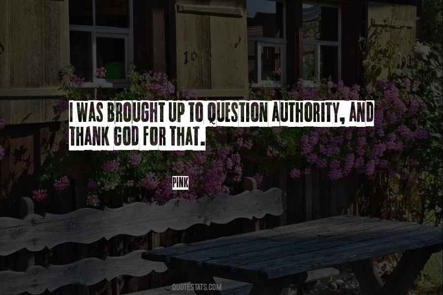 Question Authority Quotes #815642