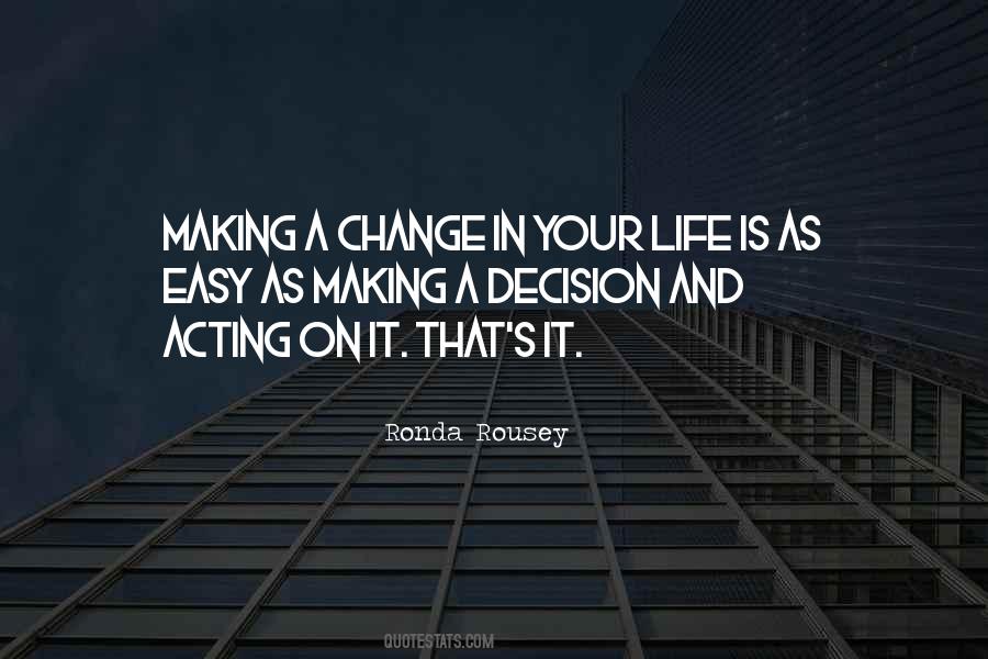Quotes About Making A Change In Your Life #1517192