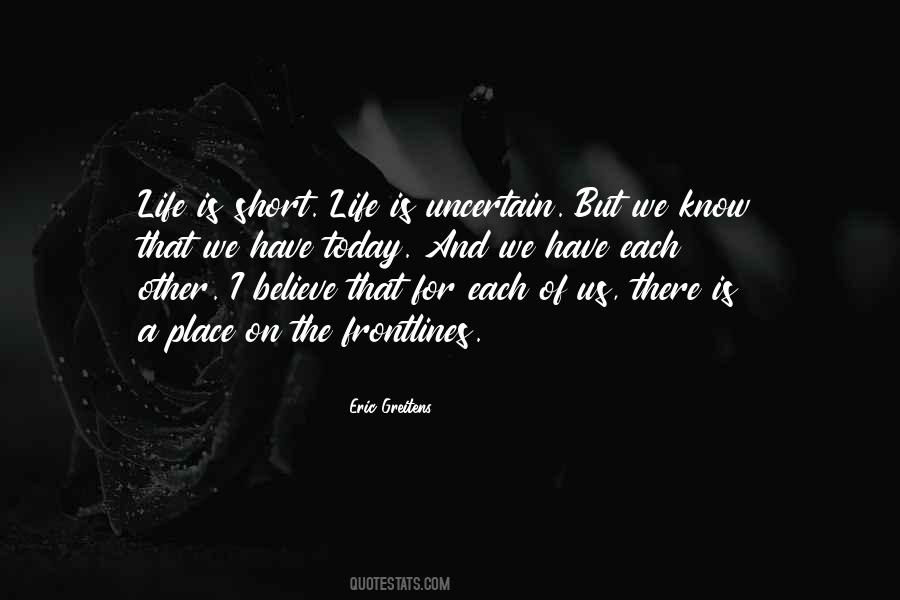 Life Is Uncertain Quotes #1725864
