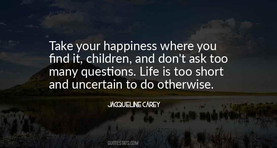 Life Is Uncertain Quotes #642154