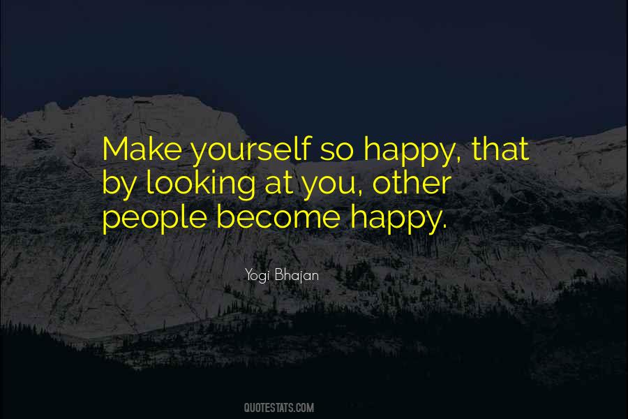 Quotes About Make Yourself Happy #1146897