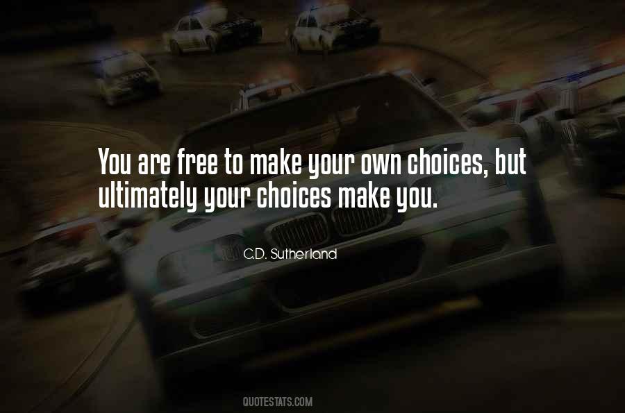 Quotes About Make Your Own Choices #57749