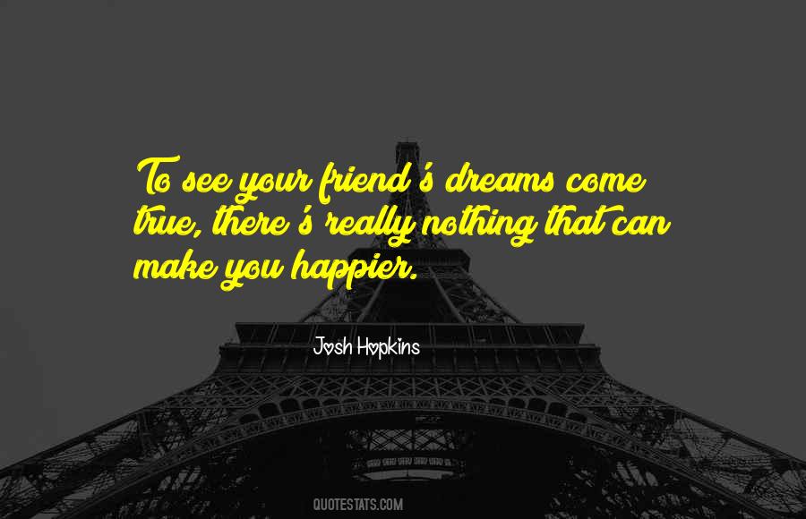 Quotes About Make Your Dreams Come True #583763