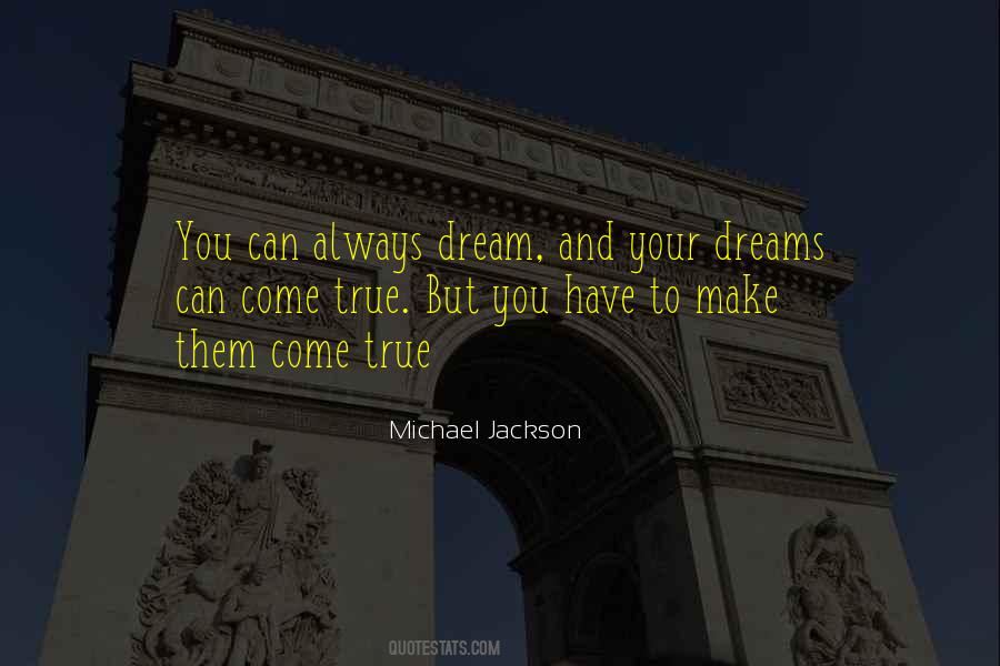 Quotes About Make Your Dreams Come True #836785