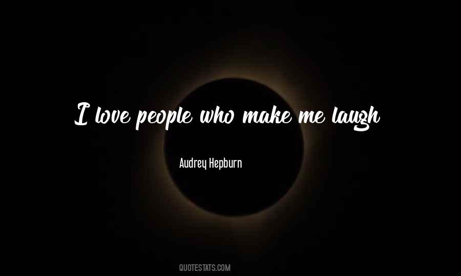 Quotes About Make Me Laugh #702425