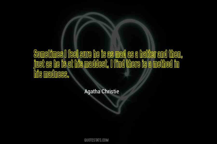 A Method To The Madness Quotes #693965