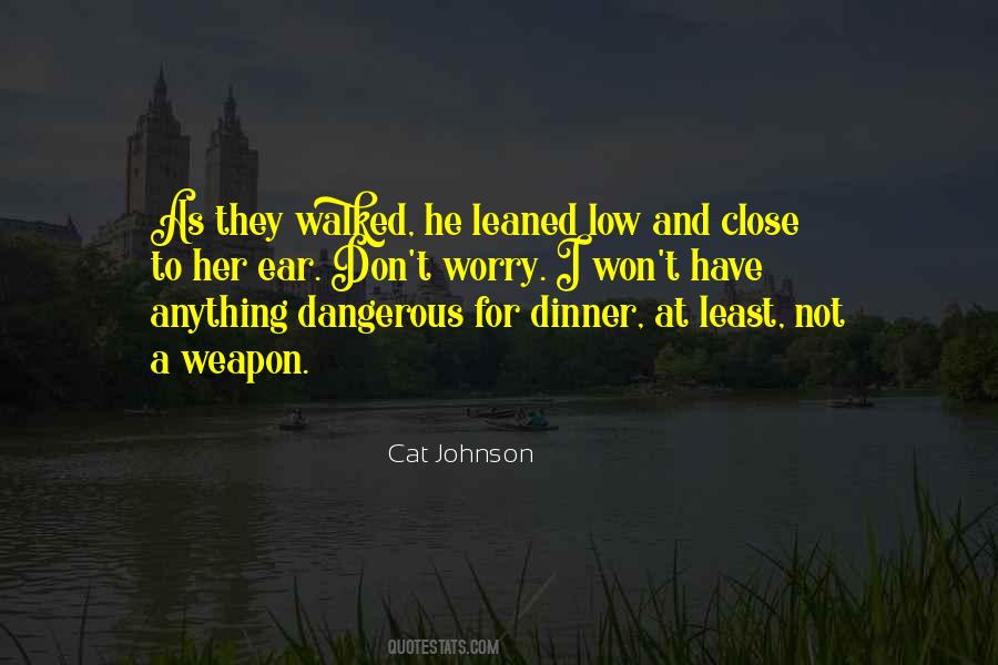 Up Close And Dangerous Quotes #1776814