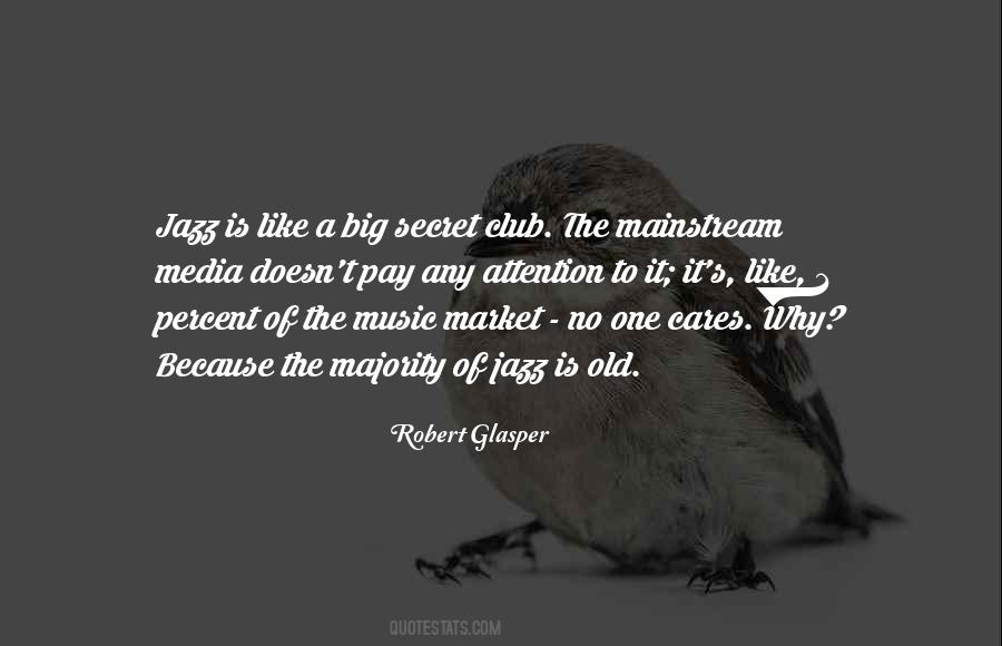 Quotes About Mainstream Music #1097935