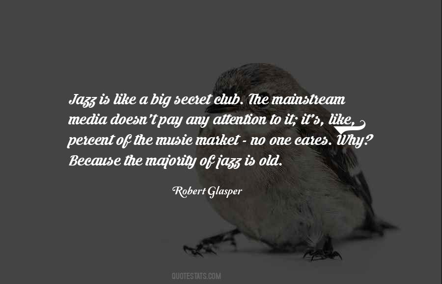 Quotes About Mainstream Music #1097935 Quotes About Mainstream Music #1097935