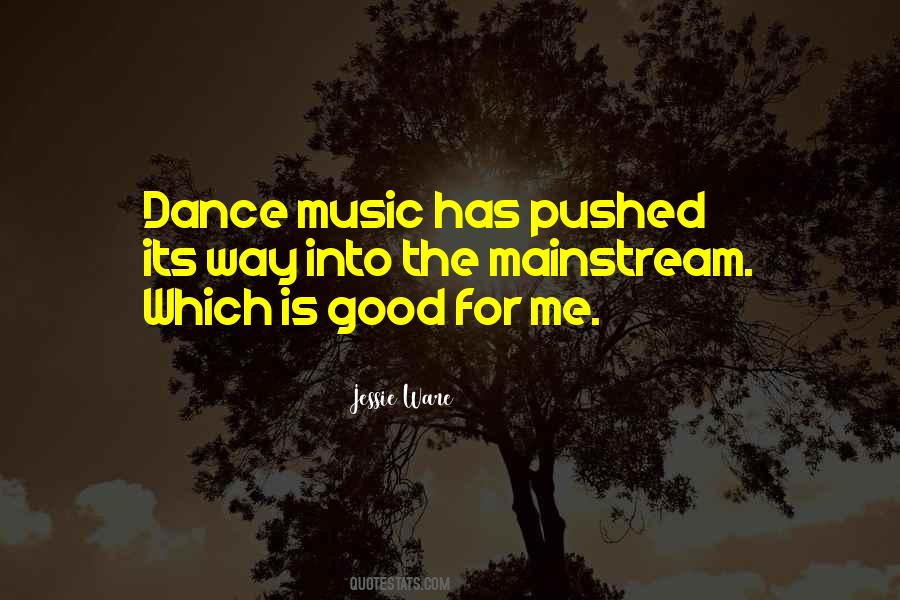 Quotes About Mainstream Music #1637976 Quotes About Mainstream Music #1637976