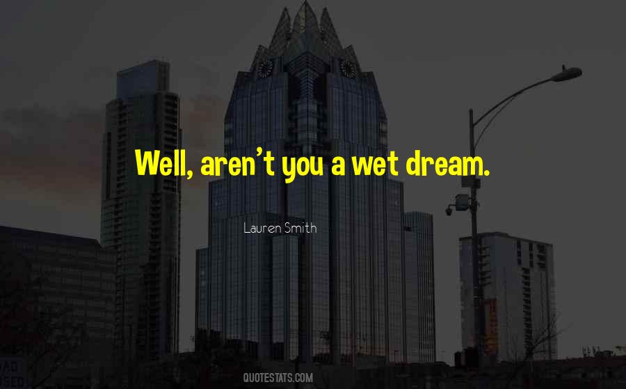 Wet Dream Quotes #1782875