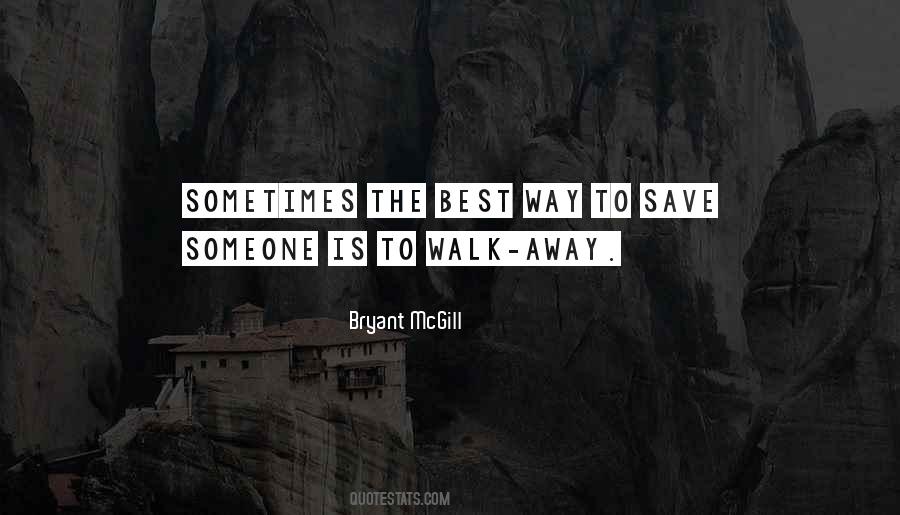 Best To Walk Away Quotes #1640664